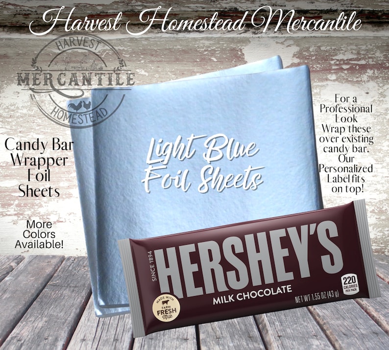 May include: Light blue candy bar wrapper foil sheets.  The foil sheets are shown wrapped around a Hershey's Milk Chocolate bar.  The text "Harvest Homestead Mercantile" is at the top of the image.