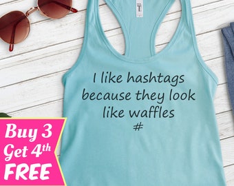 I Like Hashtags Because They Look Like Waffles Tank Top, Ladies Racerback, Funny Workout Tank, Cute Yoga Tank Top, Vacation Tank Top