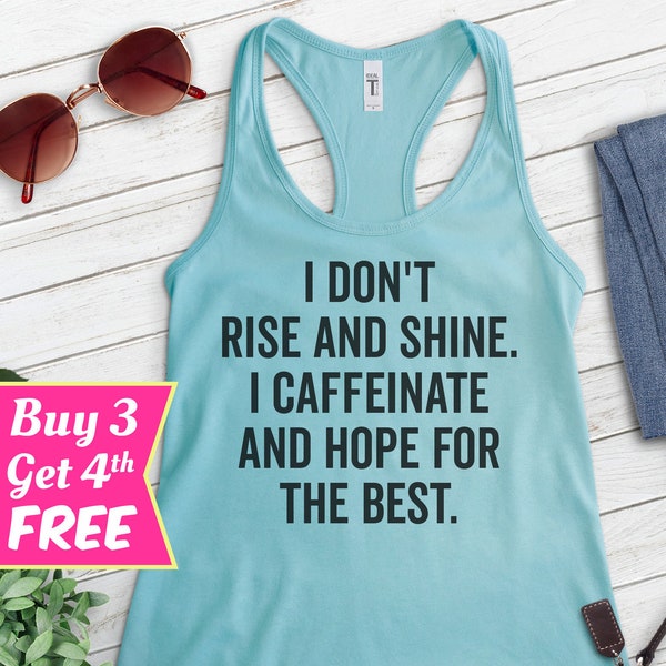 I Don't Rise And Shine I Caffeinate And Hope For The Best Tank Top, Ladies Racerback, Coffee Tank Top