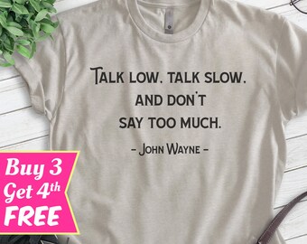 Talk Low Talk Slow And Don't Say Too Much Shirt, Unisex T-shirt, Dad Shirt, Gift For Dad Shirt, Father Shirt
