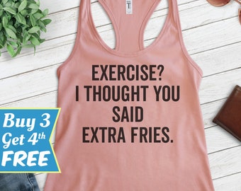 Exercise Humor Funny I Thought You Said Extra Fries Funny Gifts Humor Ladies Racerback Tank Top