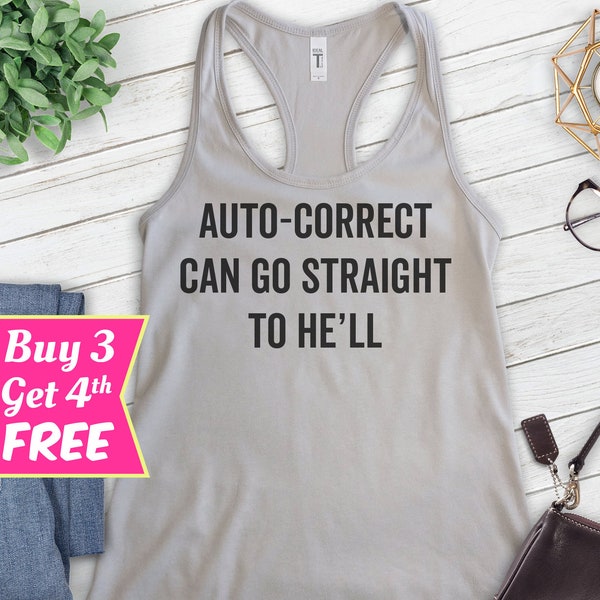 Auto-correct Can Go Straight To He'll Tank Top, Ladies Racerback, Funny Saying Tank, Clever Tank, Witty Tank