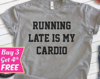Running Late Is My Cardio Shirt, Unisex T-shirt, Cardio Shirt, Funny Workout Shirt, Funny Running Shirt