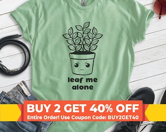 Leaf Me Alone Shirt, Unisex T-shirt, Leave Me Alone Shirt, Plant Shirt, Plant Lady Shirt, Plant Pun Shirt, Gardening Shirt, Garden Shirt