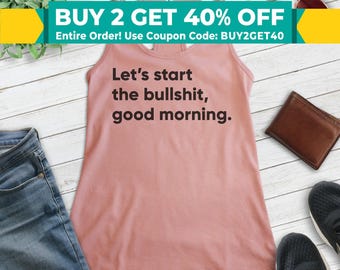 Let's Start The BS, Good Morning Tank Top, Ladies Racerback, Cranky Tank Top, Grouchy Tank Top, Moody Tank, Mood Tank Top