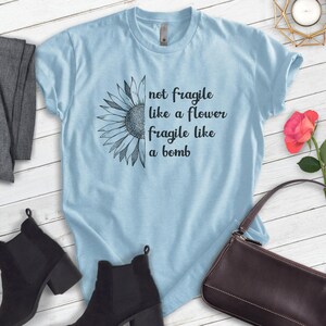 Not Fragile Like A Flower Fragile Like A Bomb Shirt, Unisex T-shirt, Feminist Shirt, Feminism Shirt, RBG Shirt, Activist Shirt image 3