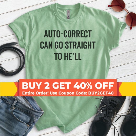 Auto-correct Can Go Straight To He'll Shirt, Unisex T-shirt, Funny Saying Shirt, Clever Shirt, Witty Shirt, Smart Shirt, Clever Saying Shirt