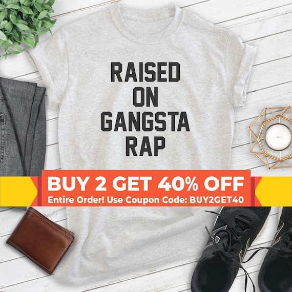 Raised On Gangsta Rap Shirt, Unisex Shirt, Funny Saying Shirt, Music Shirt, Hip Hop Shirt, Rap Shirt