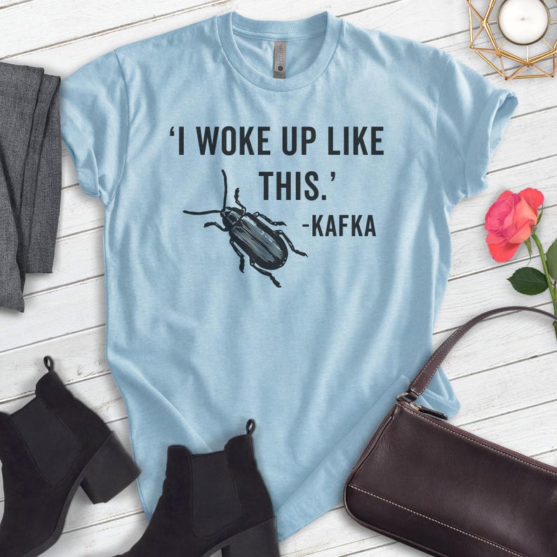 I Woke Up Kafka Shirt, Unisex T-shirt, Funny Kafka Shirt, Funny Literary Shirt, Literature Shirt, English Shirt, English Major Shirt image 4