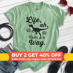 Life Ah Finds A Way Shirt, Unisex T-shirt, Dinosaur Shirt, Jurassic Shirt, Raptor Shirt, T-rex Shirt, Movie Quote Shirt