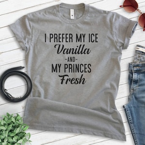 I Prefer My Ice Vanilla And My Princes Fresh Shirt, Unisex T-shirt, 90s Shirt, Nostalgic Shirt, Funny 90s Shirt, Pop Culture Shirt bild 3