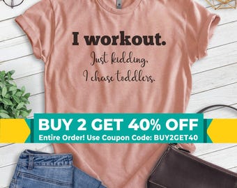 Camiseta I Workout Just Kidding I Chase Toddlers, camiseta unisex, camiseta Chasing Toddler, camiseta de nueva mamá, camiseta de mamá