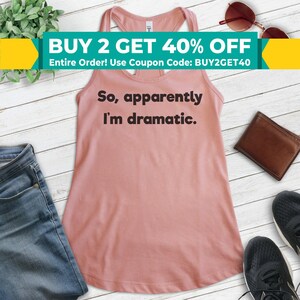 So Apparently I&#39;m Dramatic Tank Top, Ladies Racerback, Drama Tank Top, Dramatic Tank Top, Princess Tank, Moody Tank Top