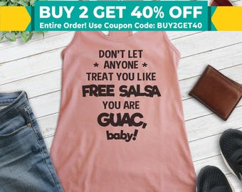 Don't Let Anyone Treat You Like Free Salsa Tank Top, You're Guac Baby Tank, Guacamole Tank, Funny Food Tank, Party Tank Top