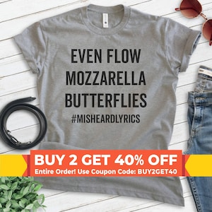 Even Flow Mozzarella Butterflies Shirt, Unisex T-shirt, Misheard Lyrics Shirt, Funny Lyrics Shirt, Funny Music Shirt