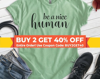 Be A Nice Human Shirt, Unisex T-shirt, Kind Shirt, Kindness Shirt, Nice Shirt, Be Kind Shirt