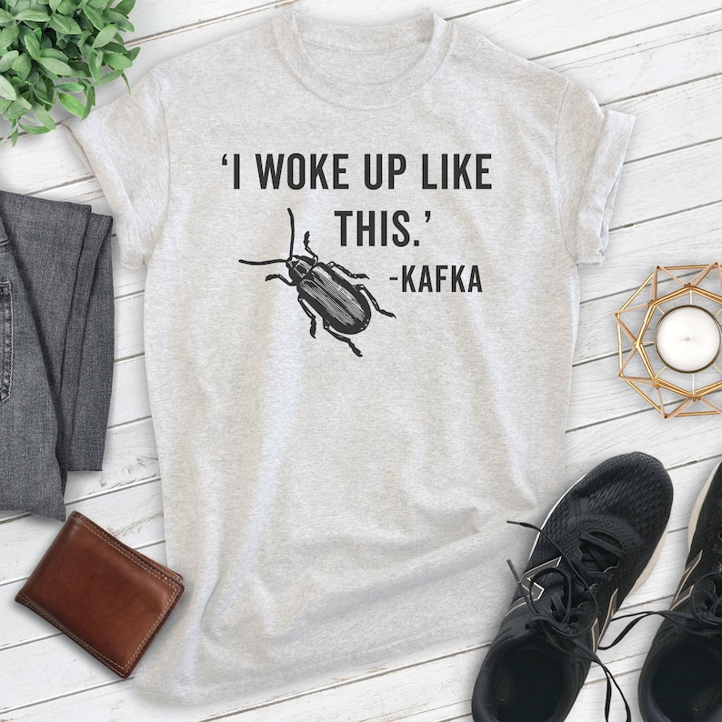 I Woke Up Kafka Shirt, Unisex T-shirt, Funny Kafka Shirt, Funny Literary Shirt, Literature Shirt, English Shirt, English Major Shirt image 2