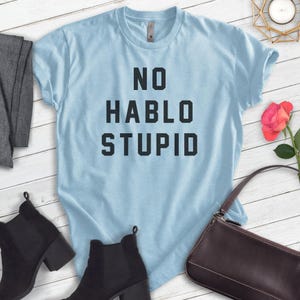 No Hablo Stupid Shirt, Unisex T-shirt, Funny Sarcastic Shirt, Sassy Shirt, Insult Shirt Bild 4