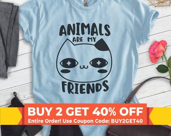 Animals Are My Friends Shirt, Unisex T-shirt, Funny Animal Shirt, Cute Animal Shirt, Animal Graphic Tee, Animal Friends Tee