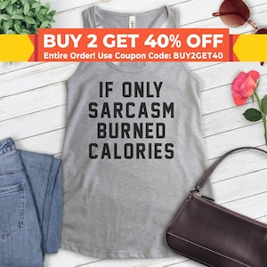 If Only Sarcasm Burned Calories Tank Top, Ladies Racerback, Sarcasm Tank Top, Sarcastic Tank Top, Funny Workout Tank, Funny Exercise Tank