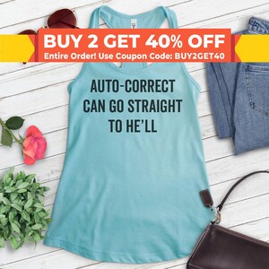 Auto-correct Can Go Straight To He&#39;ll Tank Top, Ladies Racerback, Funny Saying Tank, Clever Tank, Witty Tank