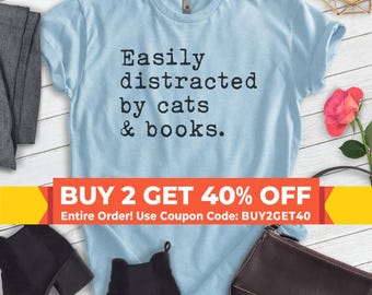 Easily Distracted By Cats And Books Shirt, Unisex T-shirt, Cat Shirt, Book Shirt, Cat Mom Shirt, Literature Shirt
