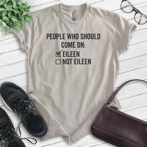 People Who Should Come On Eileen Not Eileen Shirt, Unisex T-shirt, Funny Lyrics Shirt, Funny 80s Shirt, 80s Music Shirt image 4