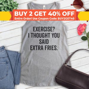 Exercise? I Thought You Said Extra Fries Tank Top, Ladies Racerback, Funny Food Tank, Foodie Tank, Food Lover Tank