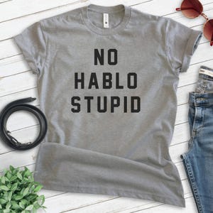 No Hablo Stupid Shirt, Unisex T-shirt, Funny Sarcastic Shirt, Sassy Shirt, Insult Shirt Bild 3