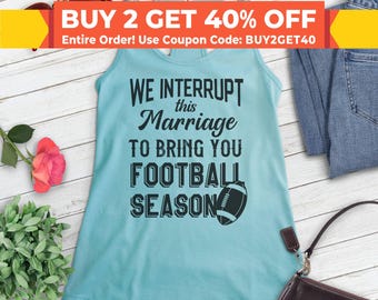 We Interrupt This Marriage To Bring You Football Season Tank Top, Ladies Racerback, Football Tank, Fantasy Football Shirt