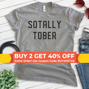Shirt Sotally Tober, T-shirt uniseks, shirt dronken, shirt met kater, shirt drinken, shirt feest, shirt vrouwenclub, grappig collegeshirt