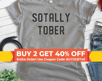 Camiseta Sotally Tober, camiseta unisex, camiseta borracha, camiseta con resaca, camiseta para beber, camiseta de fiesta, camiseta de hermandad, camiseta divertida de la universidad