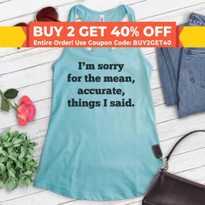 Het spijt me voor de gemiddelde nauwkeurige dingen die ik zei Tanktop, dames racerback, gemene tanktop, pittige tanktop
