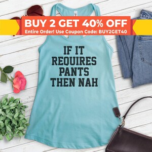 If It Requires Pants Then Nah Tank Top, Ladies Racerback, Lazy Tank Top, Introvert Tank Top, Stay Home Tank, Quarantine Tank