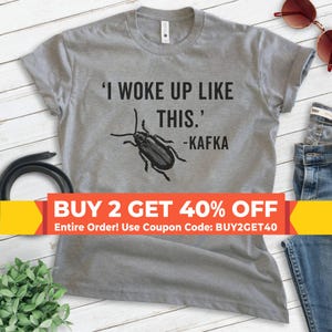 I Woke Up Kafka Shirt, Unisex T-shirt, Funny Kafka Shirt, Funny Literary Shirt, Literature Shirt, English Shirt, English Major Shirt