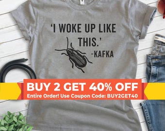 I Woke Up Kafka Shirt, Unisex T-shirt, Funny Kafka Shirt, Funny Literary Shirt, Literature Shirt, English Shirt, English Major Shirt