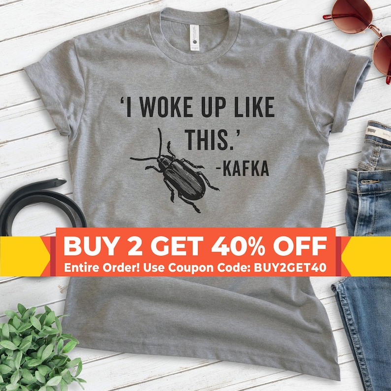 I Woke Up Kafka Shirt, Unisex T-shirt, Funny Kafka Shirt, Funny Literary Shirt, Literature Shirt, English Shirt, English Major Shirt image 1