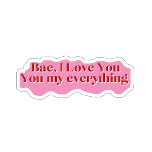 Puede incluir: Pegatina rosa con borde blanco y el texto "Bae, I Love You You my everything" en rojo.