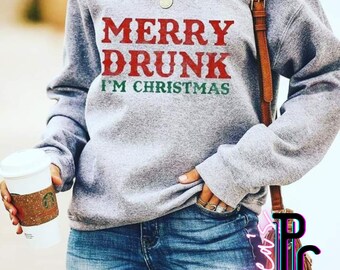 Funny Christmas Crewneck-"Merry Drunk, I'm Christmas"