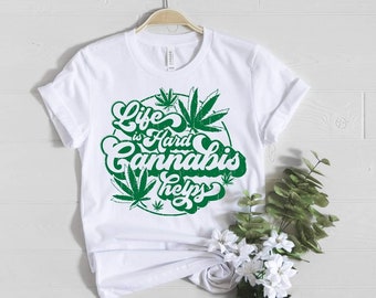Life is Hard Cannabis Helps T-shirt
