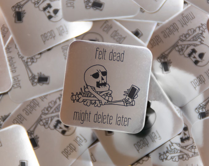 Felt Dead Might Delete Later Sticker | Halloween, Spooky Sticker | Funny, Fun, Sticker | Skeleton Sticker | The Creeperie