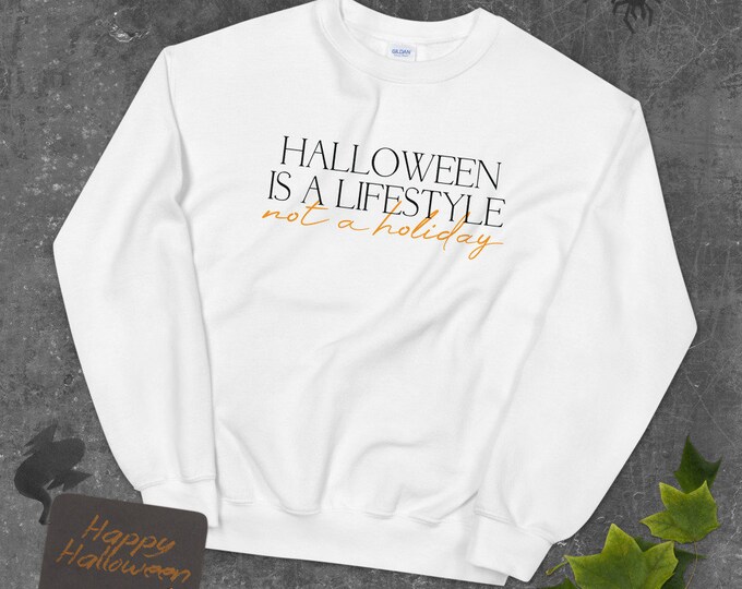 Halloween is a Lifestyle Sweatshirt | Halloween Sweatshirt | Halloween Sweatshirt | W Unisex Sweatshirt | The Creeperie