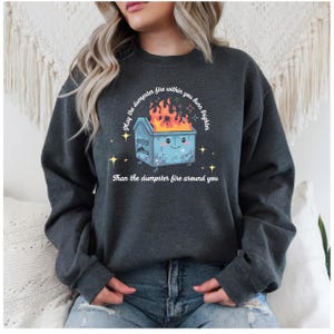 Dumpster Fire Sweatshirt, Positive Vibes Crewneck, Funny Motivational Jumper, Cute Dumpster Pullover, Heavy Blend Unisex Top