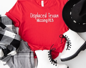 Texas T Shirt, Lone Star State Shirt, Displaced Texan, Missing HEB, Funny Tee, Texas expat