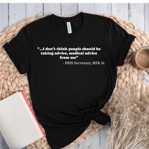 Unisex Softstyle T-Shirt, RFK Jr Quote, Political Tee, Anti Maga, Anti-MAHA, 2025, Brain Worms, HHS, Don&#39;t Take Medical Advice, Activist,