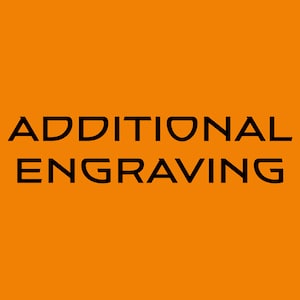 May include: Orange background with black text that reads "ADDITIONAL ENGRAVING"