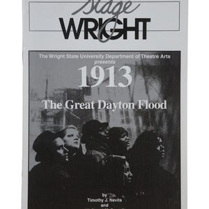 May include: A black and white photo of a playbill for the play "1913: The Great Dayton Flood" by Timothy J. Nevits and W. Stuart McDowell. The play was presented by the Wright State University Department of Theatre Arts at the Victoria Theatre on September 19-21, 1997.