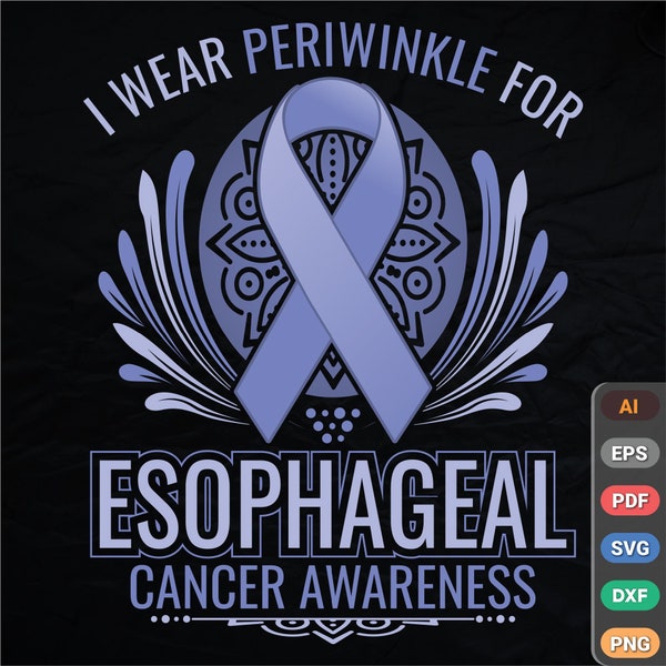 I Wear Periwinkle For Esophageal Cancer Awareness/Esophageal/Cancer Awareness/Cancer Fighter/Cancer Survivor/Ribbon |AI|SVG|PNG Digital File