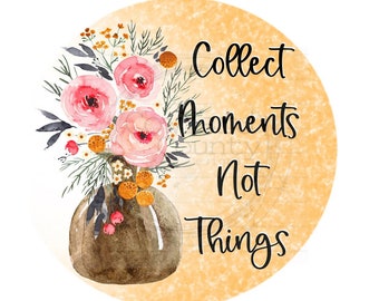 Collect Moments not Things png, Spring Sublimation, Sublimation Designs, Watercolor Flower Designs, Spring PNG, Flower png, Digital Designs
