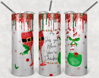 He See You When You're Drinking Tumbler png, Christmas Sublimation, Tumbler Designs, Christmas Tumbler png, Christmas PNG, Tumbler Designs